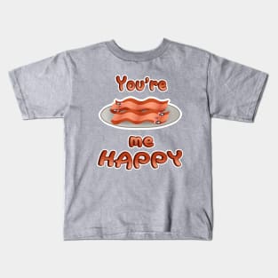 You're Bacon me Happy! Kids T-Shirt